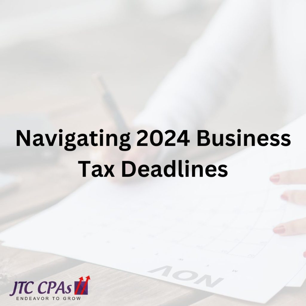 Navigating 2024 Business Tax Deadlines JTC CPAs